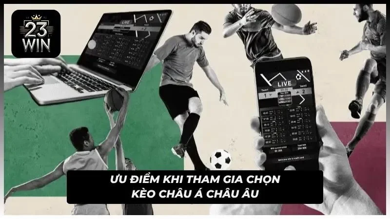 Lợi ích đáng kể khi tham gia soi kèo châu Á châu Âu