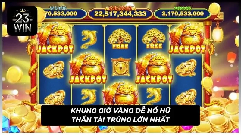 Thời điểm vàng giúp người chơi dễ dàng tiếp cận các quỹ thưởng tích lũy lớn trong ngày